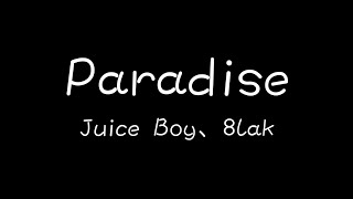 Juice Boy、8lak - Paradise【每天的動力就是妳燦爛的笑容】[ 歌詞 ]