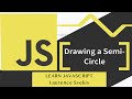Drawing a Semi-Circle in JavaScript: HTML5 Canvas Tutorial