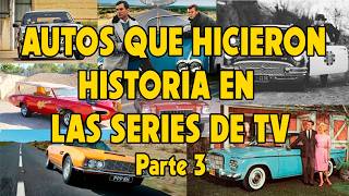 CARS THAT MADE HISTORY IN TV SERIES - Part 3.