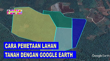 CARA Membuat Pemetaan Lahan Tanah dengan Google Earth