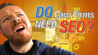 Do Law Firms Really Need SEO? Do Law Firms Really Need SEO?