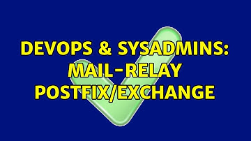 DevOps & SysAdmins: Mail-Relay Postfix/Exchange