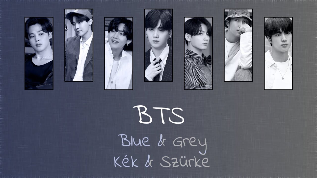 BTS - Blue & Grey (Han | Rom | Hunsub.) [SZÍNKÓDOLVA]