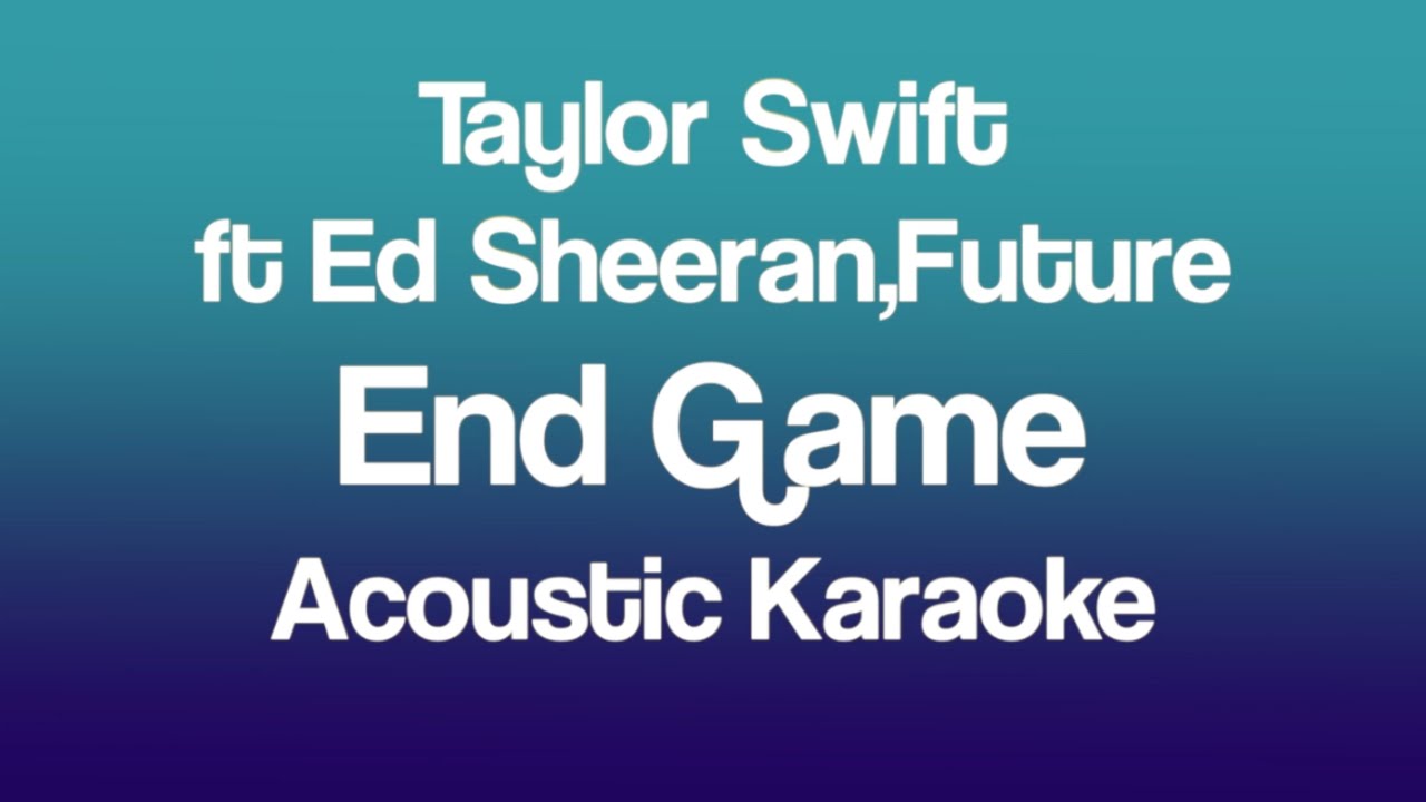 Taylor Swift Ft. Ed Sheeran & Future - End Game [karaoke/Instrumental] 