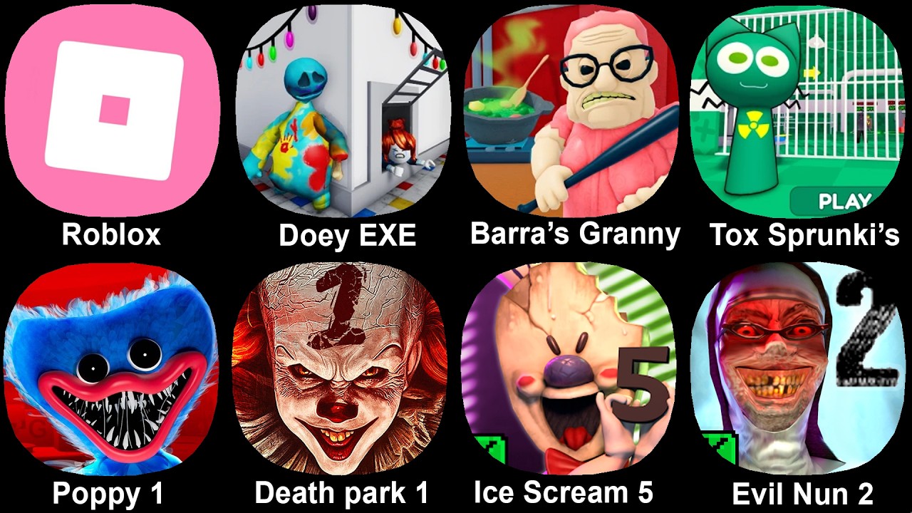 Roblox, Doey EXE Prison, Barra's Granny, Tox Sprunki's, Poppy 1, Death Park 1, Ice Scream 5, Evil