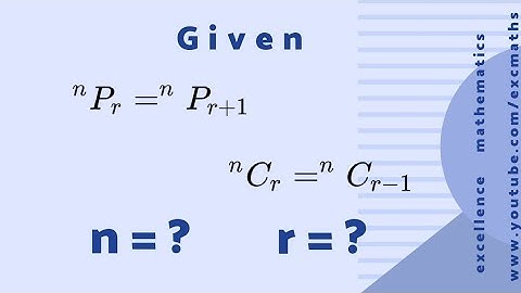 If nPr = nP(r+1) and nCr = nC(r-1) then find n and r || ExcMATHS
