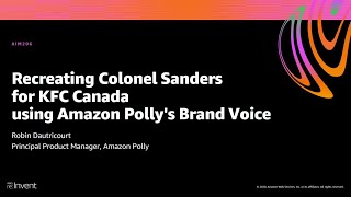 AWS re:Invent 2020: Recreating Colonel Sanders for KFC Canada using Amazon Polly Brand Voice screenshot 4