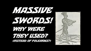 Why were MASSIVE SWORDS used instead of POLEARMS?