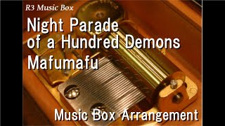 Night Parade of a Hundred Demons/Mafumafu [Music Box]
