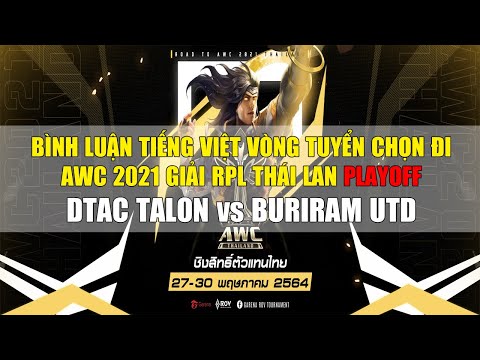 BÌNH LUẬN TIẾNG VIỆT Vòng Tuyển Chọn AWC 2021 Giải RPL THÁI LAN PLAYOFF - DTAC TALON vs BURIRAM UTD