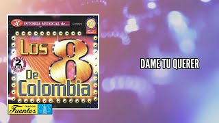 Video thumbnail of "Dame tu querer - Los 8 de Colombia / Discos Fuentes"