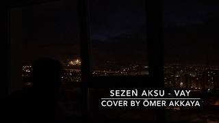 SEZEN AKSU - VAY (COVER BY ÖMER AKKAYA)