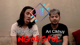 NGOBGHOL Ari Cikhuy x Fadhlan Ciboy (EXCLUSIVE)