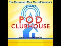 Pod Clubhouse - The Marvelous Mrs. Maisel Season 5 Episode 6