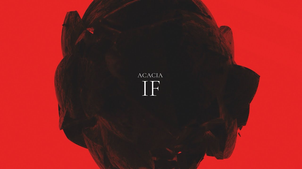 ACACIA - "IF"