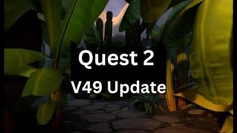 Meta Quest 2 Introduction: Software update V49 (version 49) updates to home environments