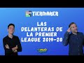 TIERMAKER: LAS DELANTERAS DE LA PREMIER LEAGUE 2019-20