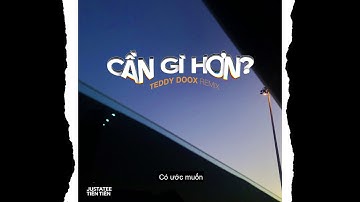 JUSTATEE,TIÊN TIÊN - CẦN GÌ HƠN? (TEDDY DOOX REMIX)
