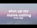 Hotel ugly  shut up my moms calling sped uptiktok remix lyrics