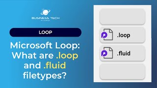 Microsoft Loop: What are .loop and .fluid filetypes