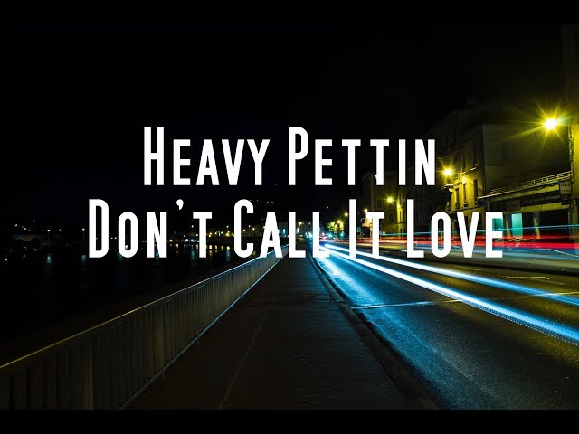 Heavy Pettin - Don't Call It Love