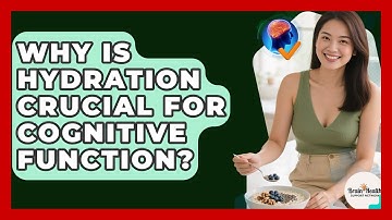 Why Is Hydration Crucial For Cognitive Function? - Brain Health Support Network