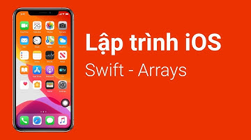 Lập trình iOS | Bài 4: Swift - Arrays