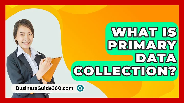 What Is Primary Data Collection? - BusinessGuide360.com