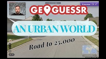 GeoGuessr - An Urban World - Road to 25,000 #1