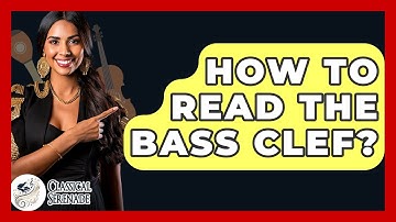How To Read The Bass Clef? - Classical Serenade