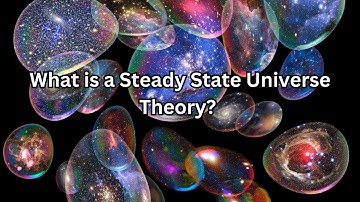 The Steady State Universe Theory explained in short| Universal Universe