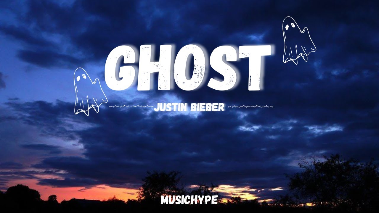 Ghost - Justin Bieber (Lyrics) - YouTube