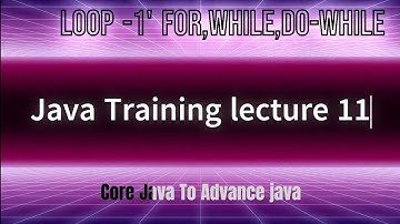 Lec 11 》Loop (For, while ,do while)  Java Tutorial for beginner (Hindi) || Core Java To advance Java