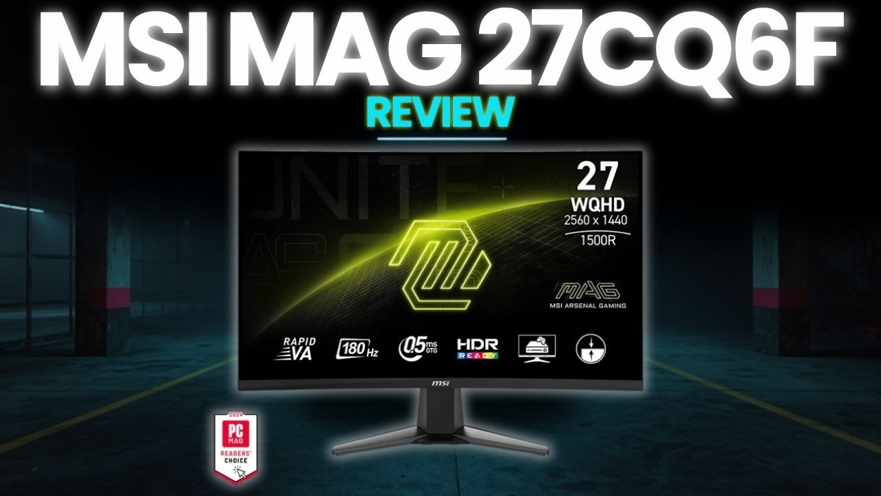 MSI MAG 27CQ6F Monitor Review: Best 27-Inch Curved QHD Monitor for