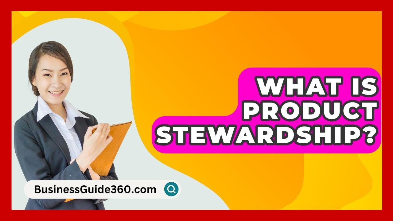 What Is Product Stewardship? - BusinessGuide360.com