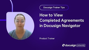 Docusign Trainer Tips: How to View Completed Agreements in Docusign Navigator
