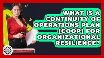 What Is A Continuity Of Operations Plan (COOP) For Organizational Resilience?