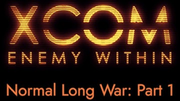XCOM: Enemy Within | Normal Long War: Part 1