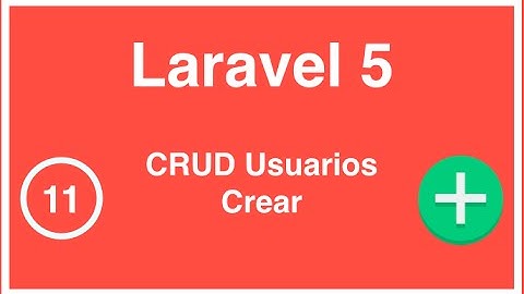11 - Curso de Laravel 5, CRUD Crear Usuario