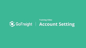 Account Setting Video | GoFreight
