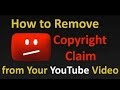 How To Remove Copyright Claim From YouTube Video | 2017 | Latest