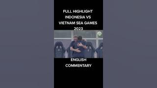 Indonesia vs Vietnam semifinal sea games 2023 FT 3-2 versi komentator bahasa Inggris vibes world cup