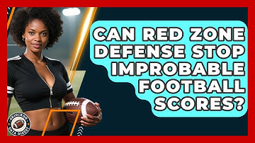 Can Red Zone Defense Stop Improbable Football Scores? - Gridiron Data Digest