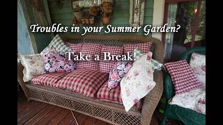 Trouble in the Summer Garden? Take a Break!