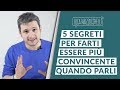 Come essere convincenti: 5 segreti per persuadere il tuo interlocutore