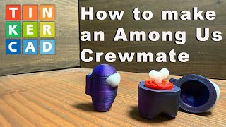 How to Make an Among Us Crew Mate in Tinkercad