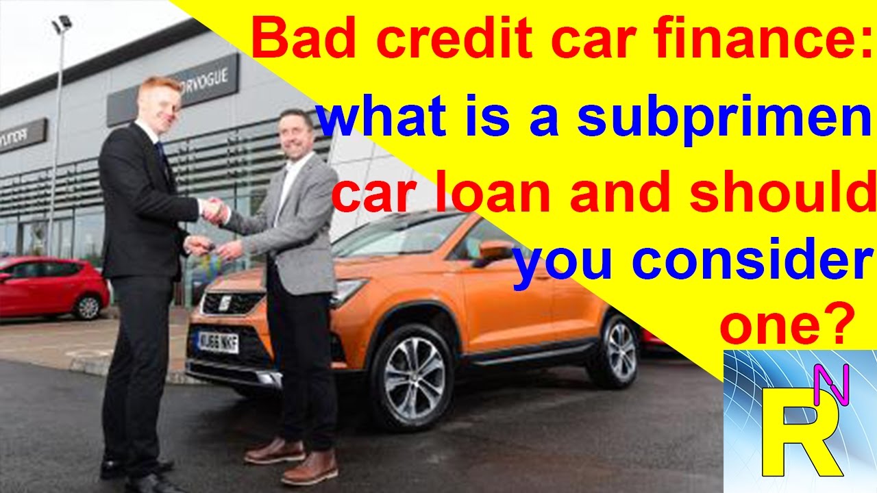 Car Review Bad Credit Car Finance What Is a Subprime Car Loan And
