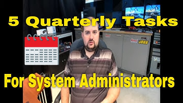Five Quarterly Tasks YOU Should Be Doing as a System Administrator