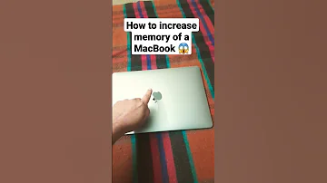 How To Increase Memory Of A MacBook 