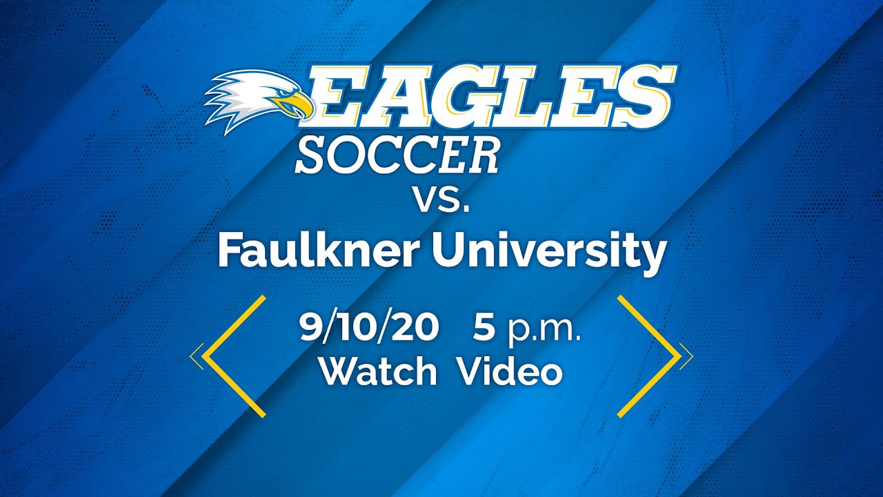 Eagles Soccer vs. Faulkner University 9/10/2020 at 5 p.m. YouTube